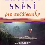 Lucidní snění pro začátečníky - Mark McElroy