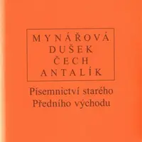 Písemnictví starého předního východu - Pavel Čech, Jan Dušek, Jana Mynářová, Dalibor Antalík