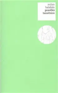 Pravěká tanečnice - Milan Balabán