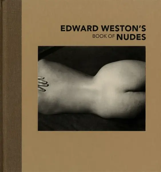 Edward Weston's Book of Nudes - Edward Weston