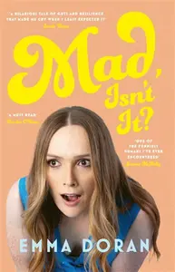 Mad, Isn't It? - Emma Doran