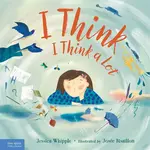 I Think I Think a Lot - Jessica Whipple