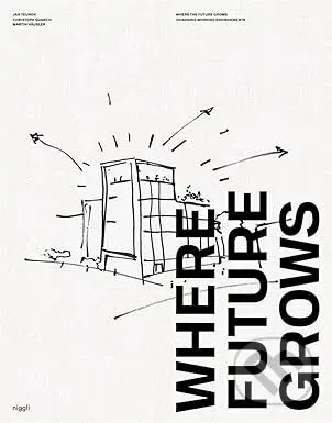 Where Future Grows (The Evolution of Work Environments)