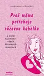 Proč máma potřebuje růžovou kabelku (poškozená) - Stephanie Schneiderová