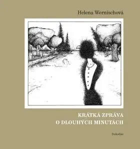 Krátká zpráva o dlouhých minutách (poškozená) - Helena Wernischová