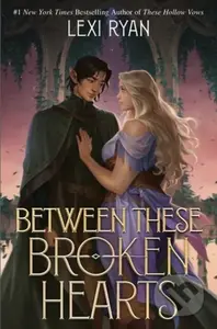 Between These Broken Hearts - Lexi Ryan