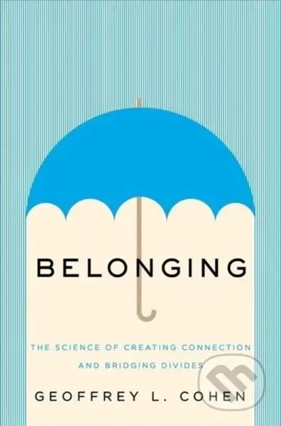 Belonging (The Science of Creating Connection and Bridging Divides) - kniha z kategorie Humanitní a společenské vědy