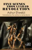 Five Scenes from a Failed Revolution - Ashur Etwebi