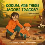 Kokum, Are These Moose Tracks? - Tyna Legault Taylor