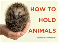 How to Hold Animals - Toshimitsu Matsuhashi