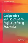 Conferencing and Presentation English for Young Academics - Michael Guest