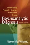 Psychoanalytic Diagnosis, Second Edition - Nancy McWilliams