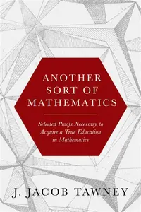 Another Sort of Mathematics - J. Jacob Tawney
