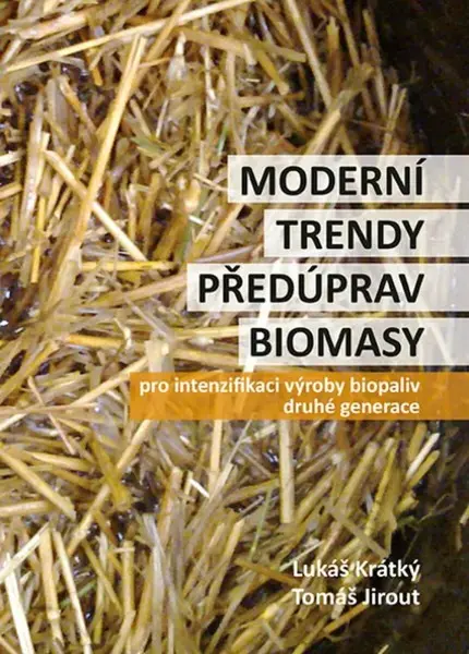 Moderní trendy předúprav biomasy (poškozená) - Lukáš Krátký, Tomáš Jirout