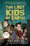 Last Kids on Earth - Max Brallier