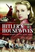 Hitler's Housewives - Tim Heath