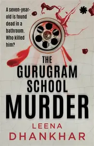 The Gurugram School Murder - Leena Dhankhar