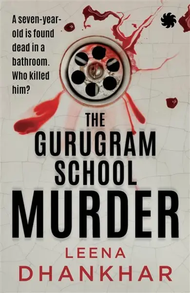 The Gurugram School Murder - Leena Dhankhar