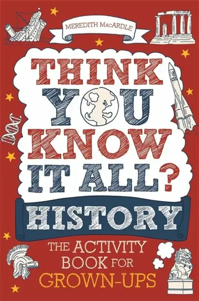 Think You Know It All? History - Meredith MacArdle