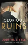 Glorious Ruins - Judithe Little
