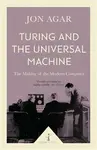 Turing and the Universal Machine (Icon Science) - Jon Agar