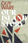 Our Island Story - Guy Ware