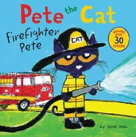 Pete the Cat: Firefighter Pete - Dean James, Kimberly Dean