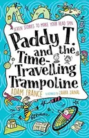 Paddy T and the Time-travelling Trampoline - Adam France