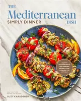 Mediterranean Dish: Simply Dinner - Suzy Karadsheh
