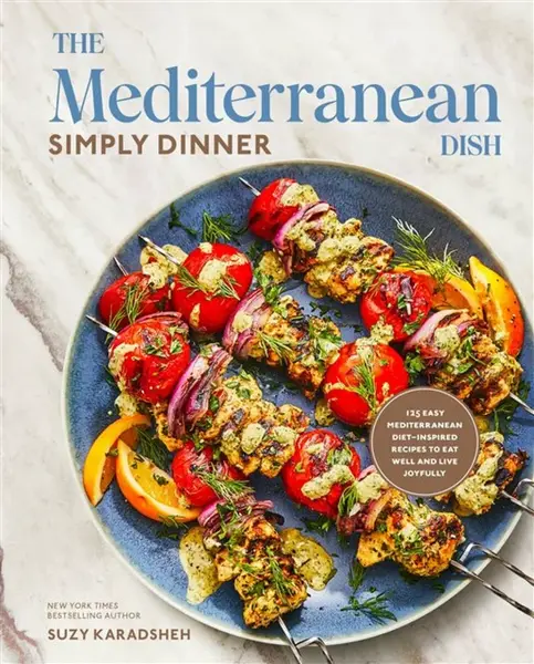 Mediterranean Dish: Simply Dinner - Suzy Karadsheh