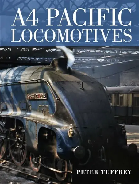 A4 Pacific Locomotives - Peter Tuffrey