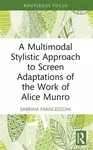 A Multimodal Stylistic Approach to Screen Adaptations of the Work of Alice Munro - Sabrina  Francesconi