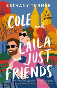 Cole and Laila Are Just Friends - Bethany Turner