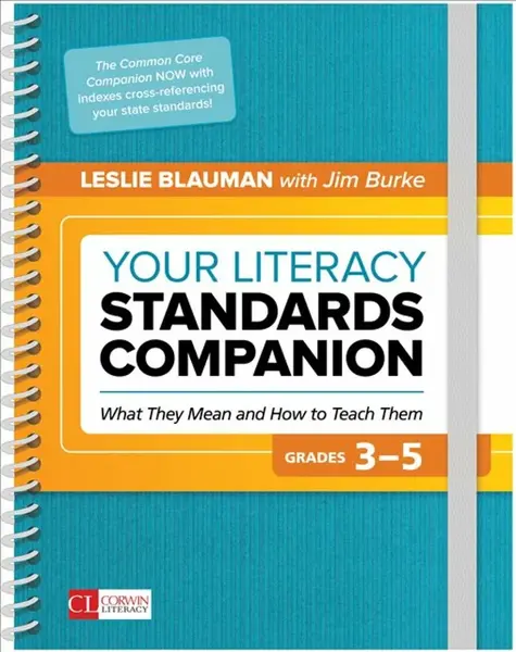 Your Literacy Standards Companion, Grades 3-5 - Jim Burke, Leslie A. Blauman