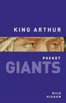 King Arthur: pocket GIANTS - Nick Higham