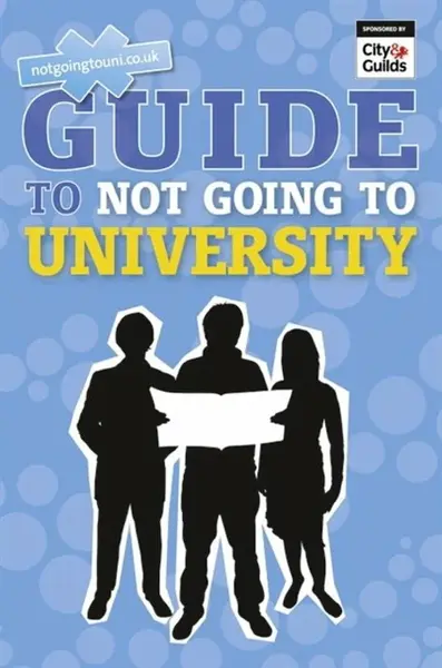 Guide to Not Going to University, The - Andrew Shanahan