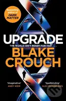 Upgrade - Blake Crouch - kniha z kategorie Společenská beletrie