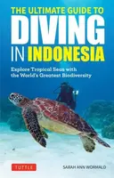 The Ultimate Guide to Diving in Indonesia - Sarah Ann Wormald