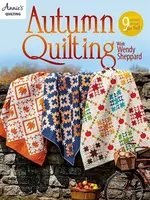 Autumn Quilting With Wendy Sheppard - Annie's Quilting