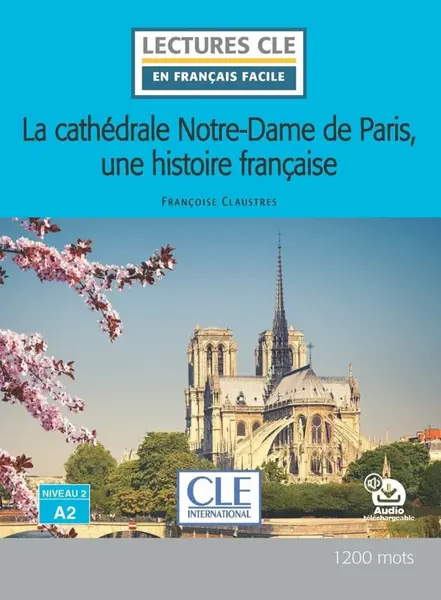 Lectures faciles N2 La cathédrale Notre-Dame de Paris, une histoire fr. + audio en ligne - Claustres Francoise