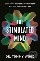 The Stimulated Mind (Future-Proof Your Brain from Dementia and Stay Sharp at Any Age)