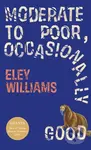 Moderate to Poor, Occasionally Good - Eley Williams - kniha z kategorie Společenská beletrie