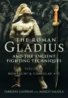The Roman Gladius and the Ancient Fighting Techniques - Fabrizio Casprini