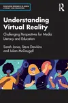 Understanding Virtual Reality - Sarah Jones, Julian  McDougall, Steve  Dawkins