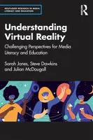 Understanding Virtual Reality - Sarah Jones, Julian  McDougall, Steve  Dawkins