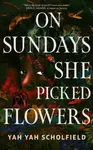On Sundays She Picked Flowers - Yah Yah Scholfield