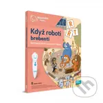 Kouzelné čtení: Kniha Když roboti brebentí - kniha z kategorie Vzdělávací hry