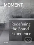 MOMENT: Redefining the Brand Experience - Moment