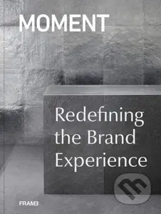MOMENT: Redefining the Brand Experience - Moment - kniha z kategorie Architektura