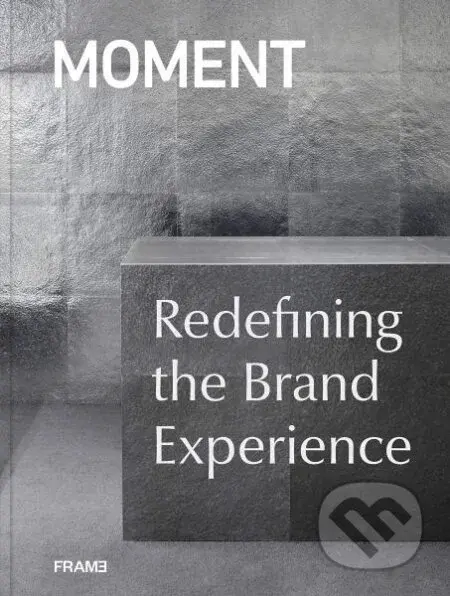 MOMENT: Redefining the Brand Experience - Moment - kniha z kategorie Architektura
